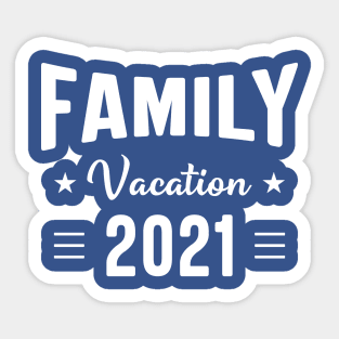 Family Vacation 2021 - Funny Matching Family Sticker